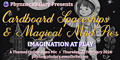 Hauptbild für “CARDBOARD SPACESHIPS & MAGICAL MUD PIES: Imagination at Play,” An Open Mic