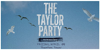 Hauptbild für THE TAYLOR PARTY: THE TS DANCE PARTY (18+ to enter)