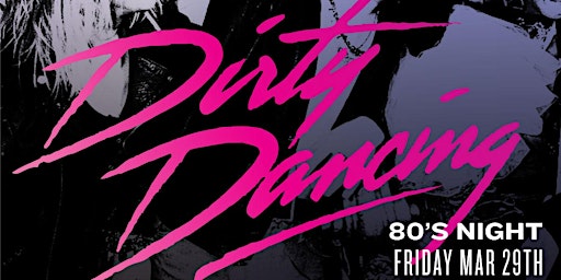 Imagem principal do evento Dirty Dancing - 80's Night 3/29 @ Club Decades
