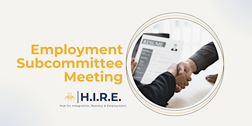 Imagem principal do evento H.I.R.E. Employment Subcommittee Meeting