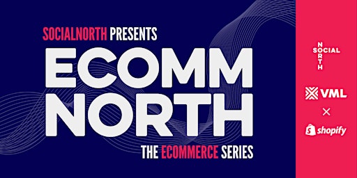 Primaire afbeelding van SocialNorth presents: ECOMM NORTH