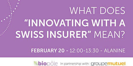 Hauptbild für What does “innovating with a Swiss insurer” mean? A Groupe Mutuel’s view.