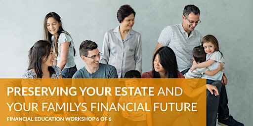 Primaire afbeelding van How To Preserve Your Estate And Secure Your Family's Financial Future