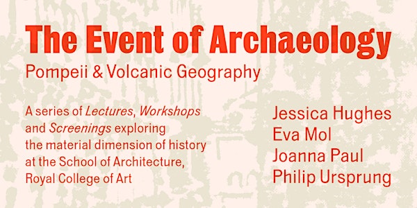 The Event of Archaeology: Pompeii & Volcanic Geography