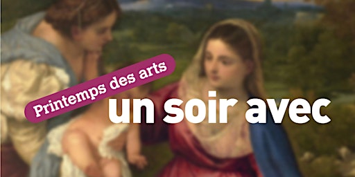 Hauptbild für Le printemps des arts  | Un soir avec..." édition 2023-2024