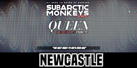 Arctic Monkeys Tribute + Queen Greatest Hits - Newcastle - 25/05/24