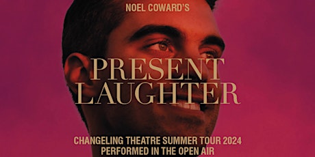 Changeling Theatre Present -  'Present Laughter' by Noel Coward