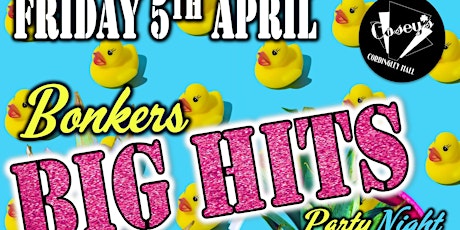 2024 Bonkers Big Hits Party Night Friday 5th April