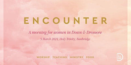 Hauptbild für Encounter: An Event for Women in Down & Dromore