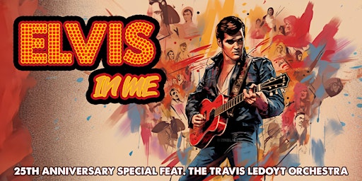 Imagen principal de Elvis In Me — 25th Anniversary Special feat. The Travis LeDoyt Orchestra