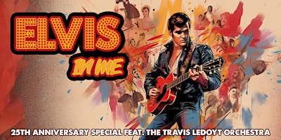 Elvis In Me — 25th Anniversary Special feat. The Travis LeDoyt Orchestra