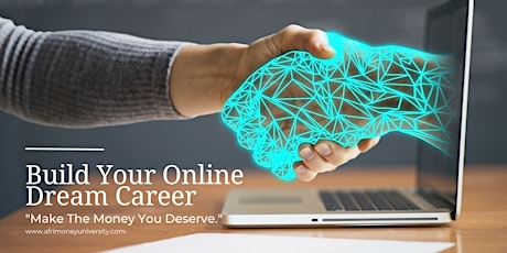 Imagen principal de How To Build Your Online Dream Career, & Make The Money You Deserve