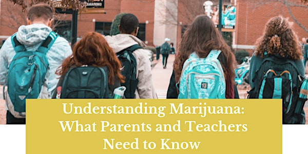 Understanding Marijuana: What Parents and Teachers Need to Know