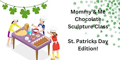 Imagen principal de Mommy & Me Chocolate Sculpture Class- ST Patricks Day Edition!