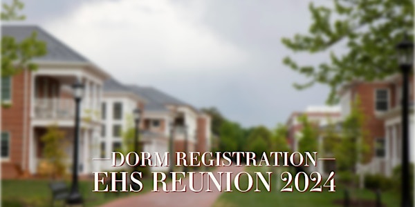 EHS Reunion Dorm Reservations 2024