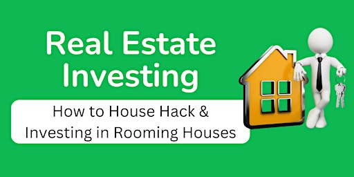 Primaire afbeelding van How to Invest in Real Estate: House Hacking & Rooming Houses