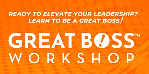 How to Be a Great Boss Online Workshop primary image