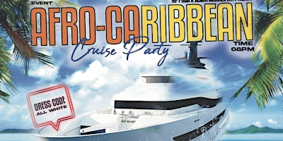 Primaire afbeelding van AFRO -CARIBBEAN ALL WHITE  CRUISE PARTY
