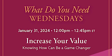 What Do You Need Wednesdays Workshop: Increase Your Value primary image