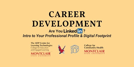 Are You LinkedIn? Intro to Your Professional Profile & Digital Footprint