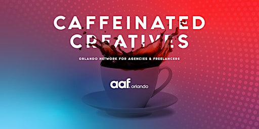 Imagem principal do evento Caffeinated Creatives: Orlando Network for Agencies & Freelancers