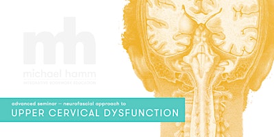 Advanced Seminar: Upper Cervical Dysfunction (Sat's Apr 13-May 18) primary image