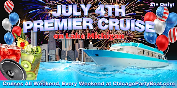 July 4th Premier Cruise on Lake Michigan | 21+ | Live DJ | Full Bar