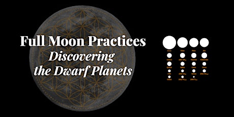 Full Moon Practice: Discovering the Dwarf Planets