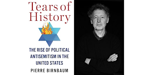Imagem principal do evento Pierre Birnbaum: Tears of History,  political antisemitism in the US