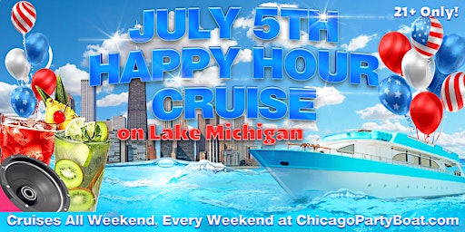 Imagem principal de July 5th Happy Hour Cruise on Lake Michigan | 21+ | Live DJ | Full Bar