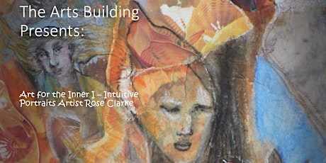 Art for the Inner I – Intuitive Portraits with artist Rose Clarke