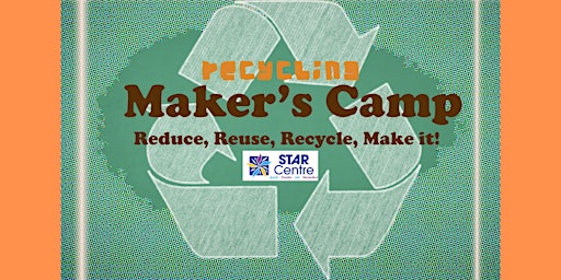 Imagem principal do evento STAR Summer Camp: Maker's Camp - Reduce, Reuse, Recycle, Make It!  Ages 6-8