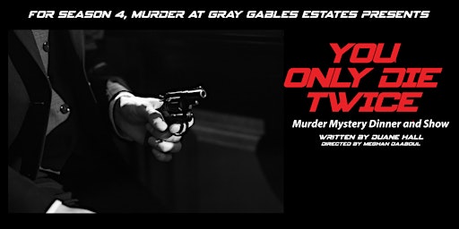 You Only Die Twice a Murder Mystery Dinner and Show at Gray Gables Estate primary image