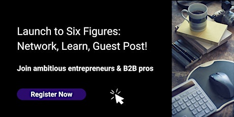 Launch to Six Figures and Beyond: January Network, Learn, Guest Post! primary image