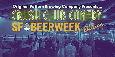 SF Beer Week! Crush Club Comedy @ Original Pattern Brewing Co. primary image