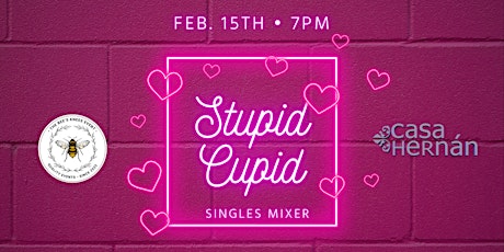 2/15 - Casa Hernàn’s Stupid Cupid Singles Mixer primary image