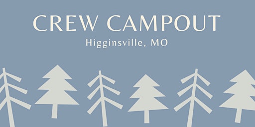 Hauptbild für Crew Campout - Higginsville, MO
