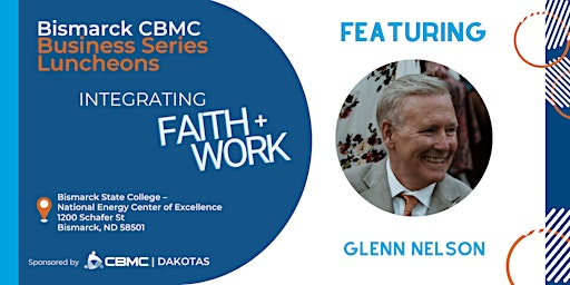Hauptbild für Bismarck CBMC Business Series Luncheon - Integrating Faith + Work