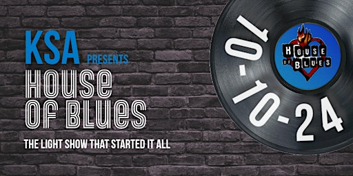 Primaire afbeelding van KSA PRESENTS: HOUSE OF BLUES 'THE LIGHT SHOW THAT STARTED IT ALL'