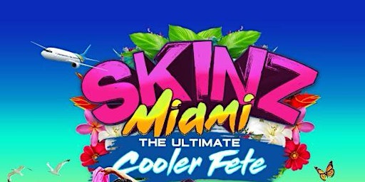 SKiiNZ  the Cooler Fete  experience  MIAMI SPRING BREAK 2024 primary image