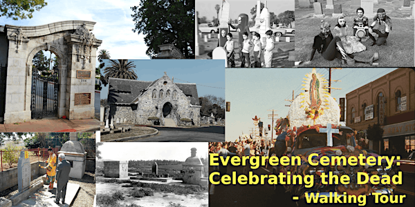 Evergreen Cemetery: "Celebrating the Dead" (Día de los Muertos)