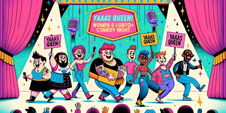 Imagem principal do evento YAAAS QUEEN! | Women & LGBTQ+ Comedy XBERG EDITION