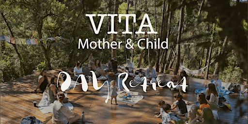 Imagem principal de VITA: Mother & Child DAY Retreat