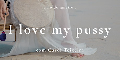 I Love My Pussy: Curso tântrico para mulheres - Rio de Janeiro
