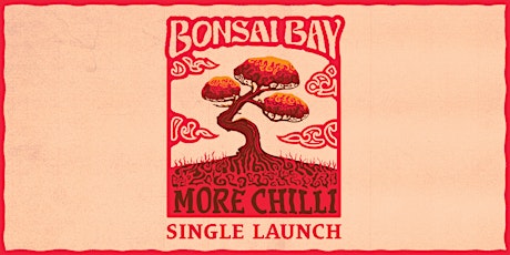 Imagen principal de Bonsai Bay ‘More Chilli’ Single Launch