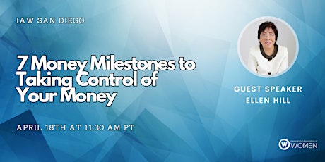 Immagine principale di IAW San Diego: 7 Money Milestones to Taking Control of Your Money 