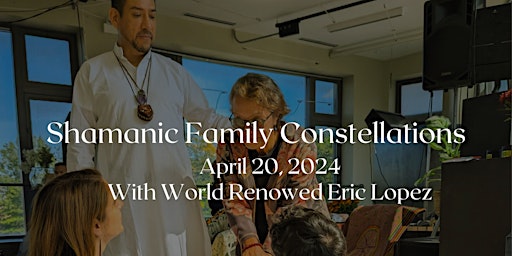 Primaire afbeelding van Shamanic Family Constellations with Eric Lopez