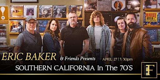 ERIC BAKER  & Friends presents: SOUTHERN CALIFORNIA In The 70's  primärbild
