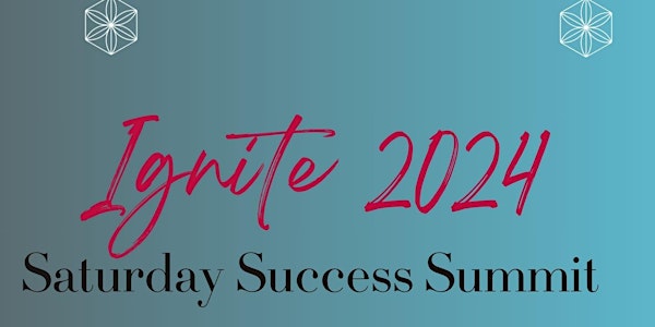 Ignite 2024 - April Saturday Success Summit