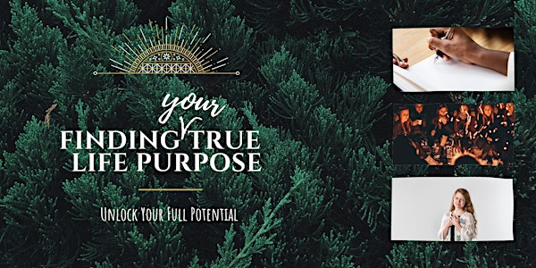 Finding YOUR  True Purpose In Life